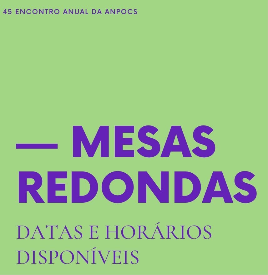 Programação completa das Mesas-Redondas do 45º Encontro Anual da ANPOCS.