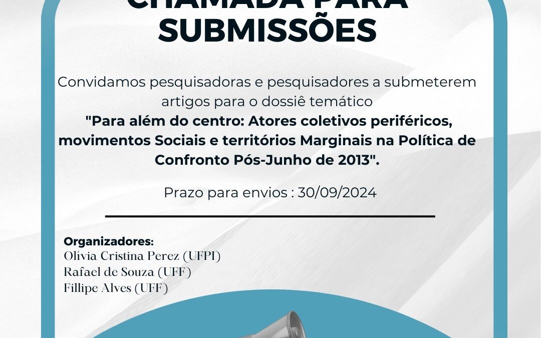 CHAMADA PARA CONTRIBUIÇÕES DE DOSSIÊ: “Para Além do Centro: Atores Coletivos Periféricos, Movimentos Sociais e Territórios Marginais na Política de Confronto Pós-Junho de 2013”