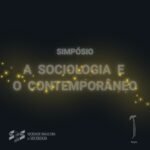 Simpósio BVPS + SBS: A sociologia e o contemporâneo