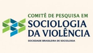 Workshop do Comitê de Pesquisa em Sociologia da Violência: Violência, crime, segurança pública e justiça criminal no Brasil – balanços e agendas