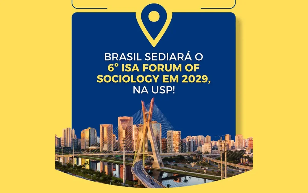 Em parceria com a Sociedade Brasileira de Sociologia (SBS), USP é escolhida para sediar o 6º ISA Forum of Sociology em 2029.